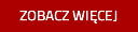 ZOBACZ WIĘCEJ ZOBACZ WIĘCEJ
